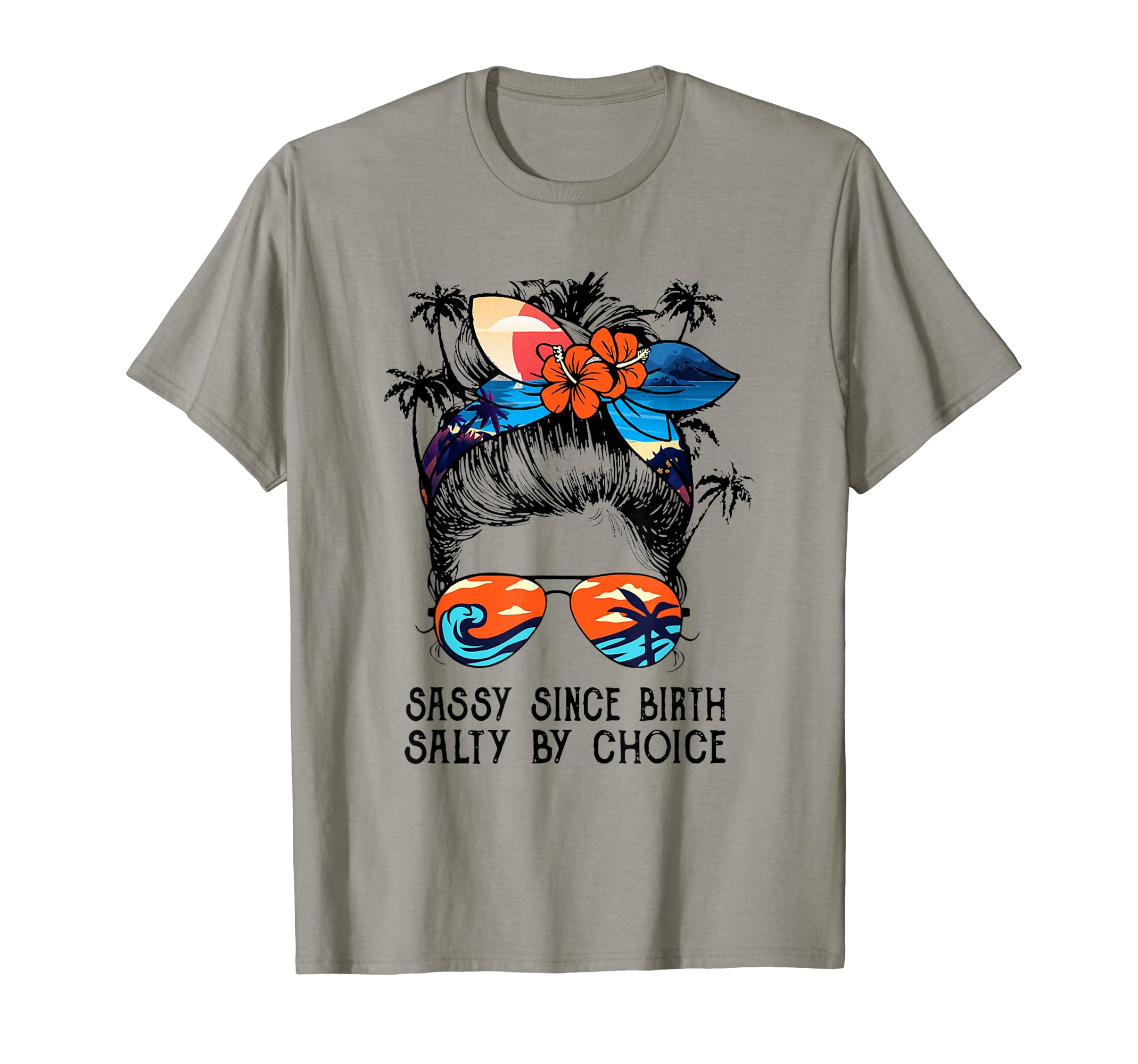Funny Sassy Since Birth Salty By Choice Gift T-Shirt