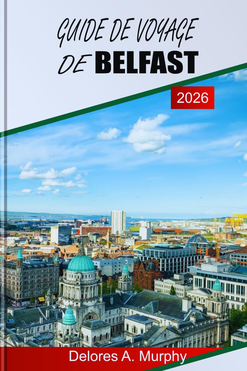 GUIDE DE VOYAGE DE BELFAST 2026: Découvrez les points forts d'Irlande du Nord, les principales attractions, les lieux de restauration et la planification