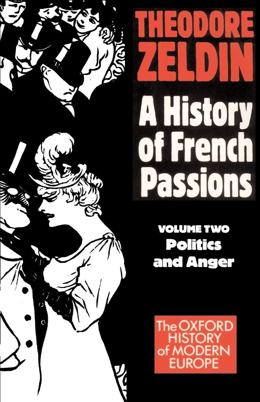 France, 1848-1945. A History of French Passions - Vol 2 Politics & Anger