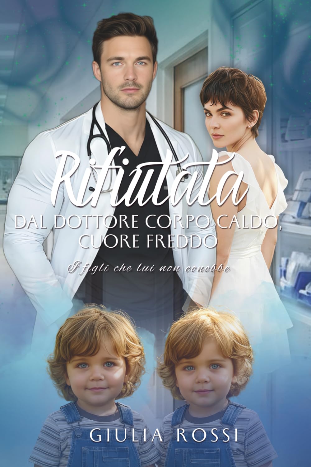 Rifiutata dal dottore corpo caldo, cuore freddo - I figli che lui non conobbe