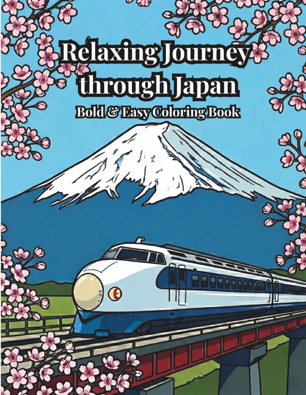 Relaxing Journey through Japan: Bold & Easy Coloring Book for Adults, Seniors, and Beginners. Featuring Mt. Fuji, Kyoto, Retro Landscapes, Food, and ... Culture for Stress Relief and Relaxation