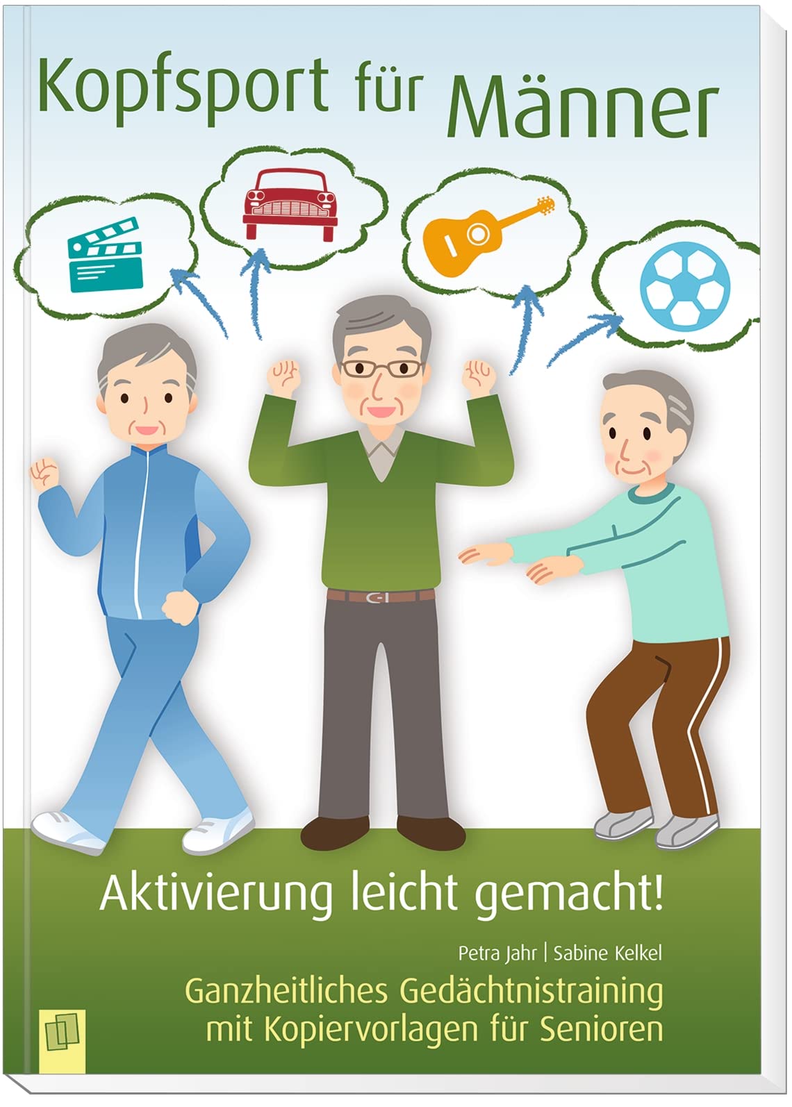 Kopfsport für Männer: Ganzheitliches Gedächtnistraining mit Kopiervorlagen für Senioren (Aktivierung leicht gemacht!)