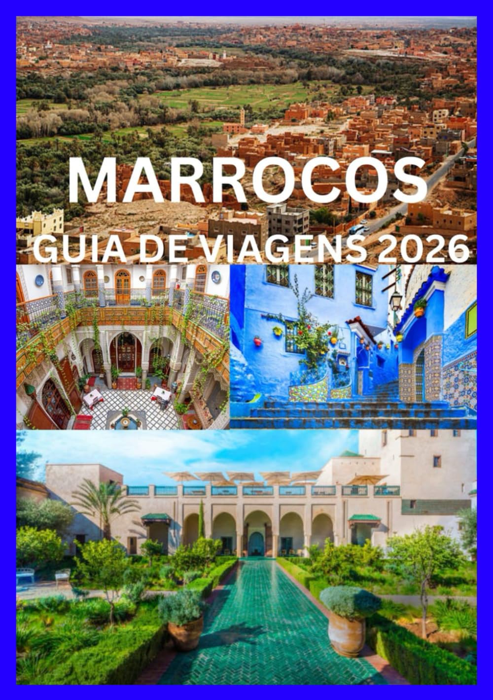 MARROCOS GUIA DE VIAGENS 2026: Viva Marrocos como um local.
