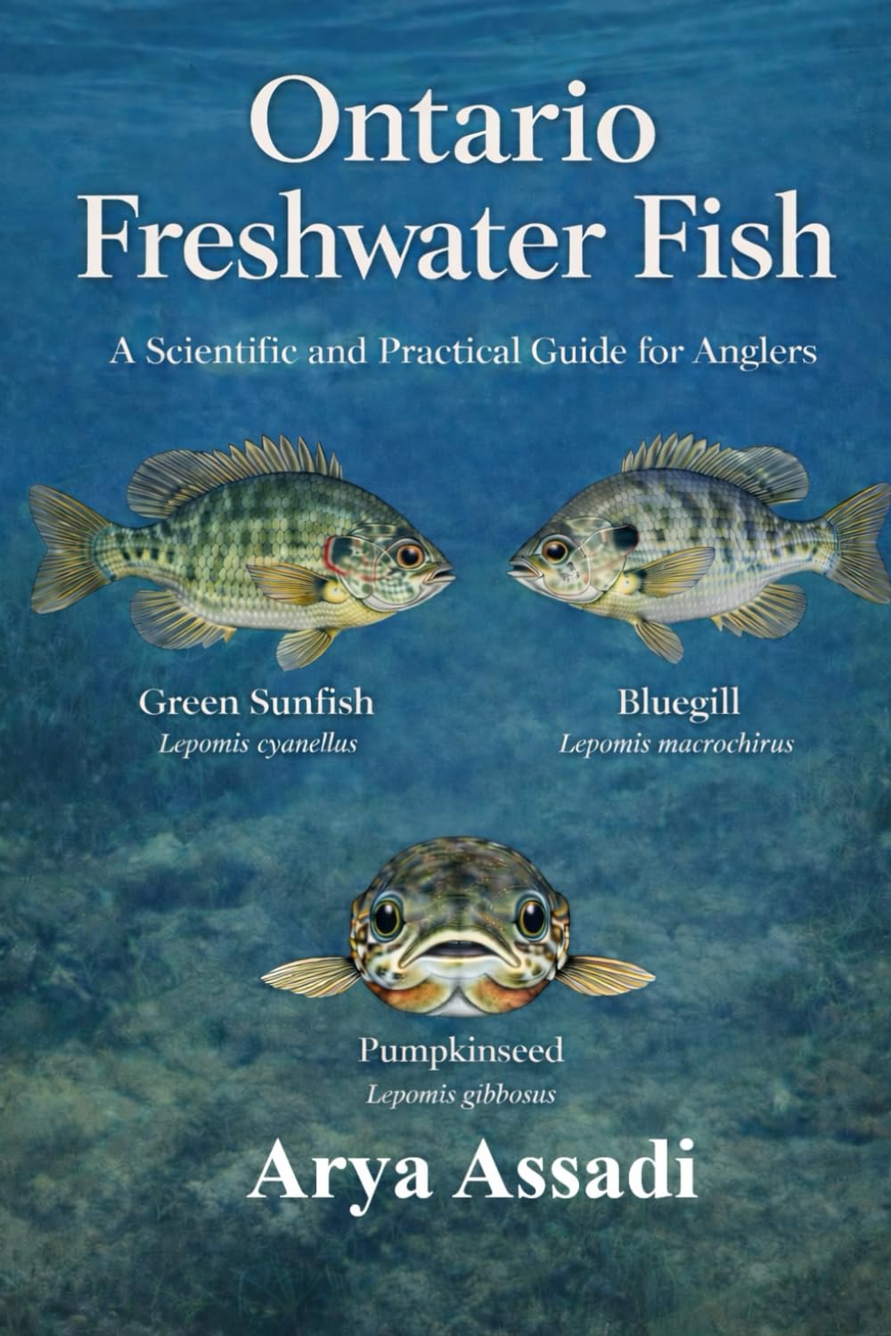 Ontario Freshwater Fish: A Scientific and Practical Guide for Anglers