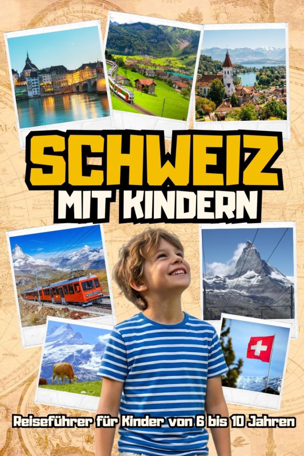 SCHWEIZ MIT KINDERN. Reiseführer für Kinder von 6 bis 10 Jahren