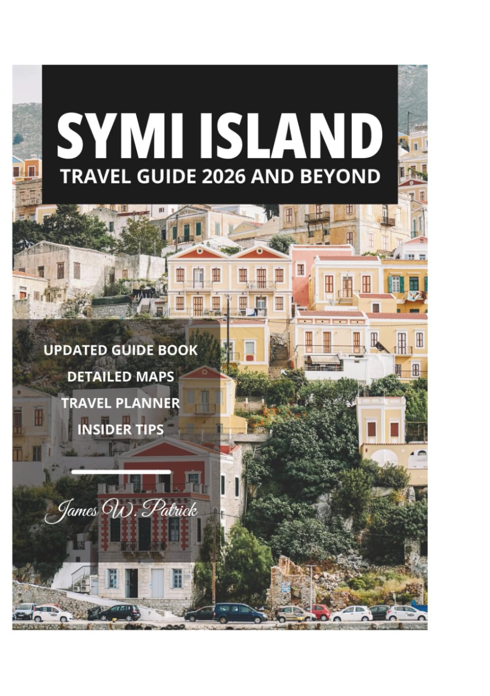 SYMI ISLAND TRAVEL GUIDE 2026 AND BEYOND