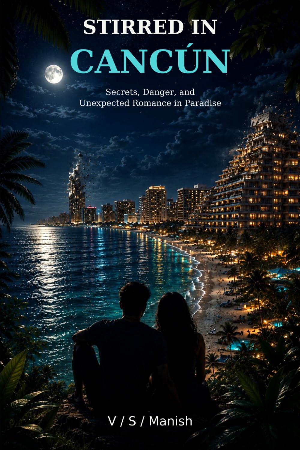 Stirred in Cancún: A Thriller of Secrets, Danger, and Unexpected Romance in Paradise