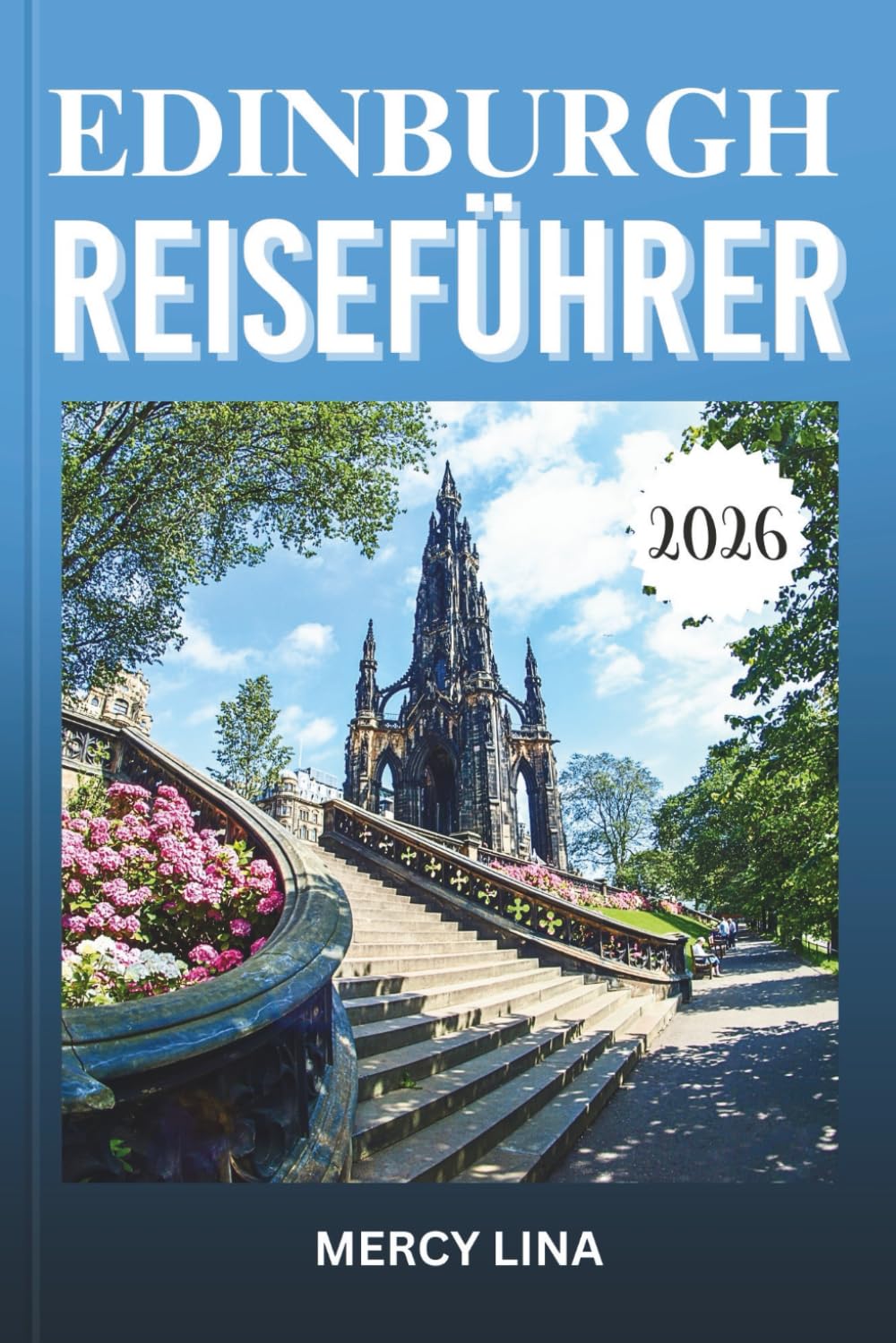 EDINBURGH REISEFÜHRER 2026: Entdecken Sie Städte, malerische Landschaften, Outdoor-Aktivitäten, lokale Küche und verborgene Schätze.
