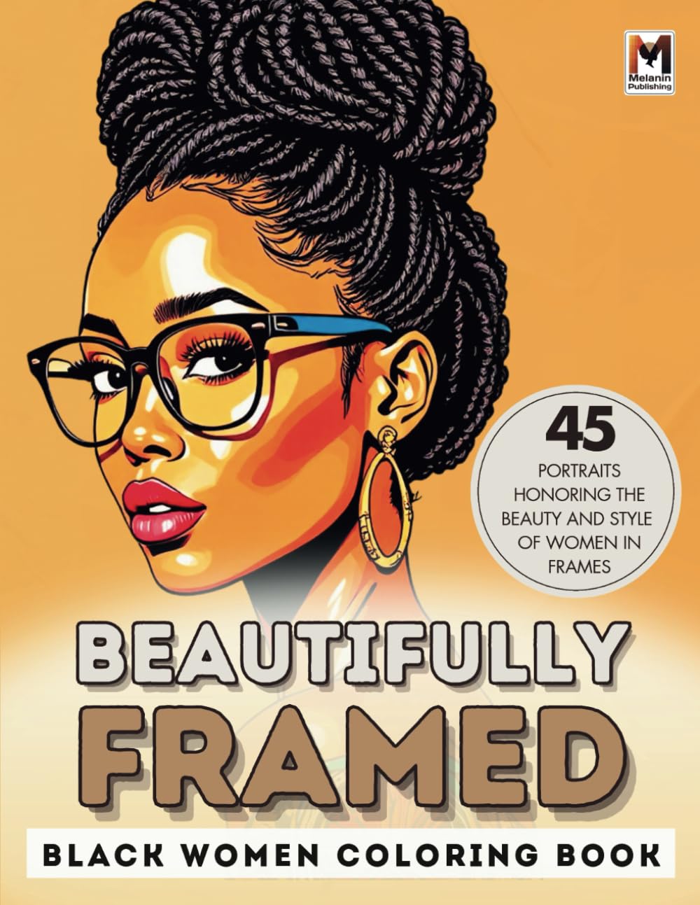 Beautifully Framed: A coloring book for Black Women & Brown Women with proud glasses, natural hair, and endless elegance
