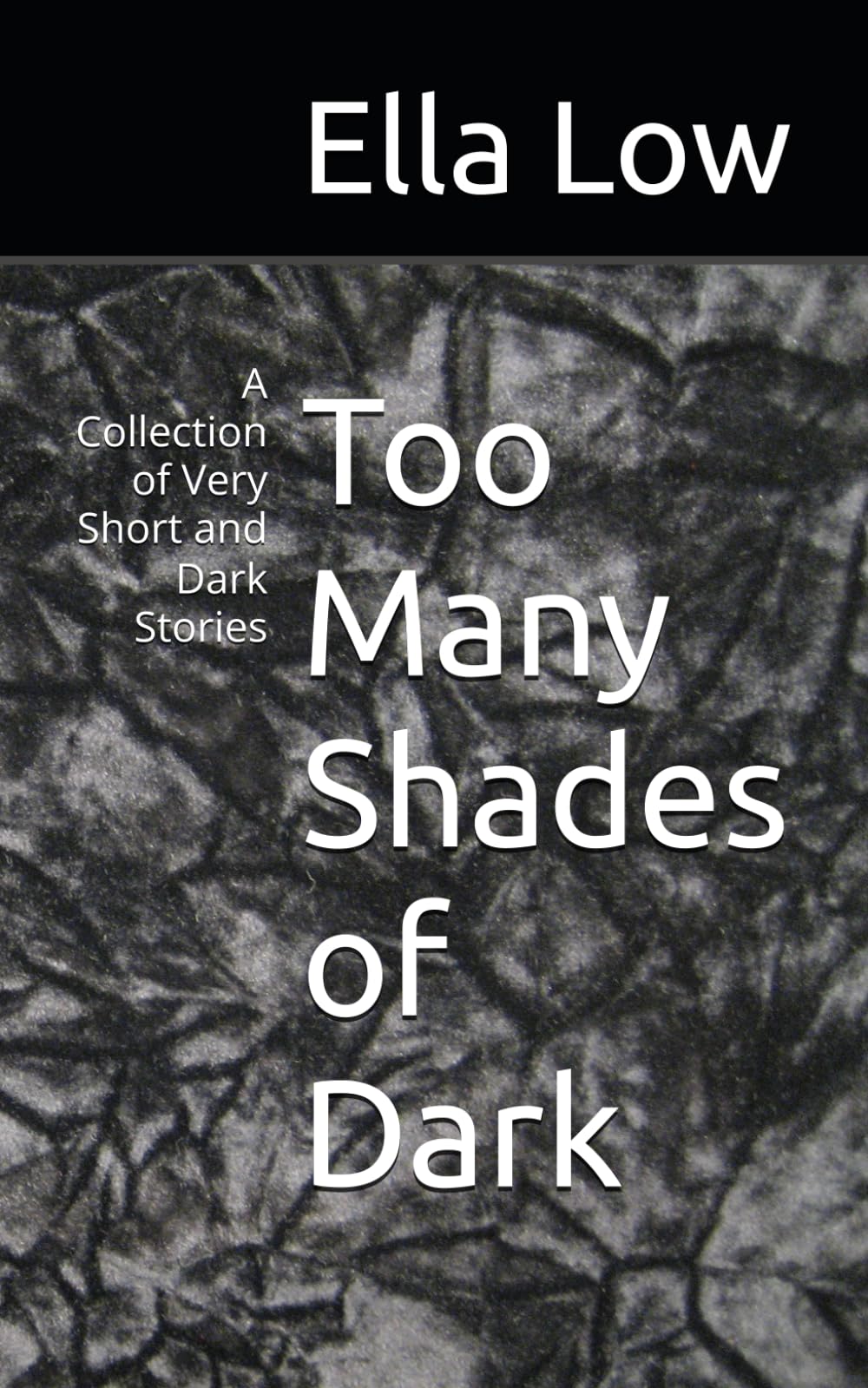 Too Many Shades of Dark: A Collection of Very Short and Dark Stories
