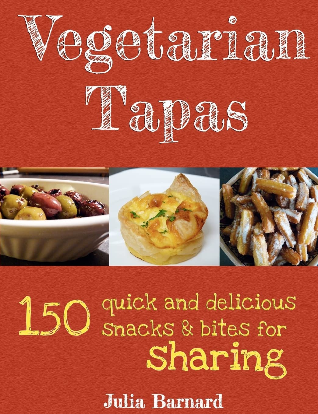 Vegetarian Tapas: 150 Quick and Delicious Snacks and Bites for Shari