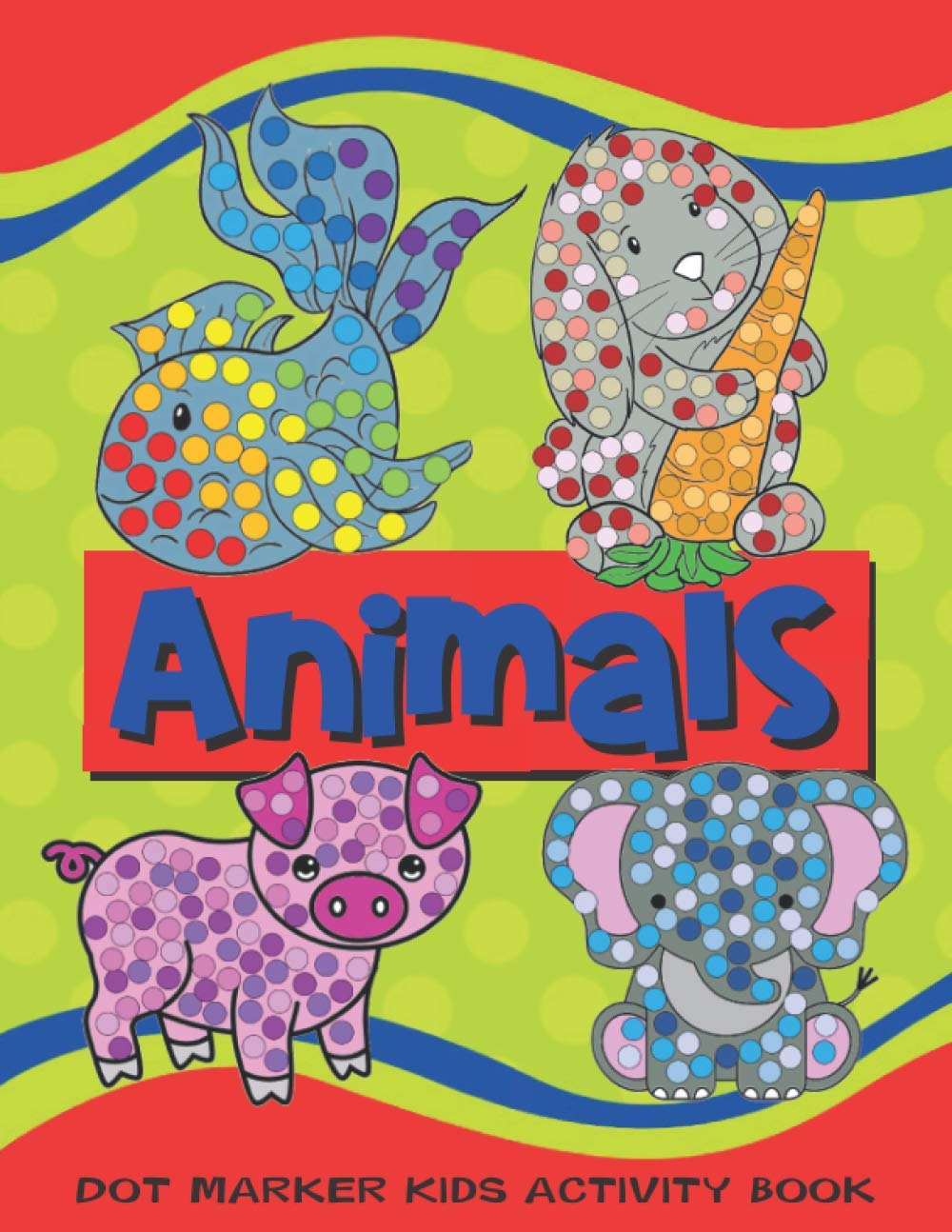 Buy Dot Marker Kids Activity Book Animals: Do A Dot Coloring Book Gift ...