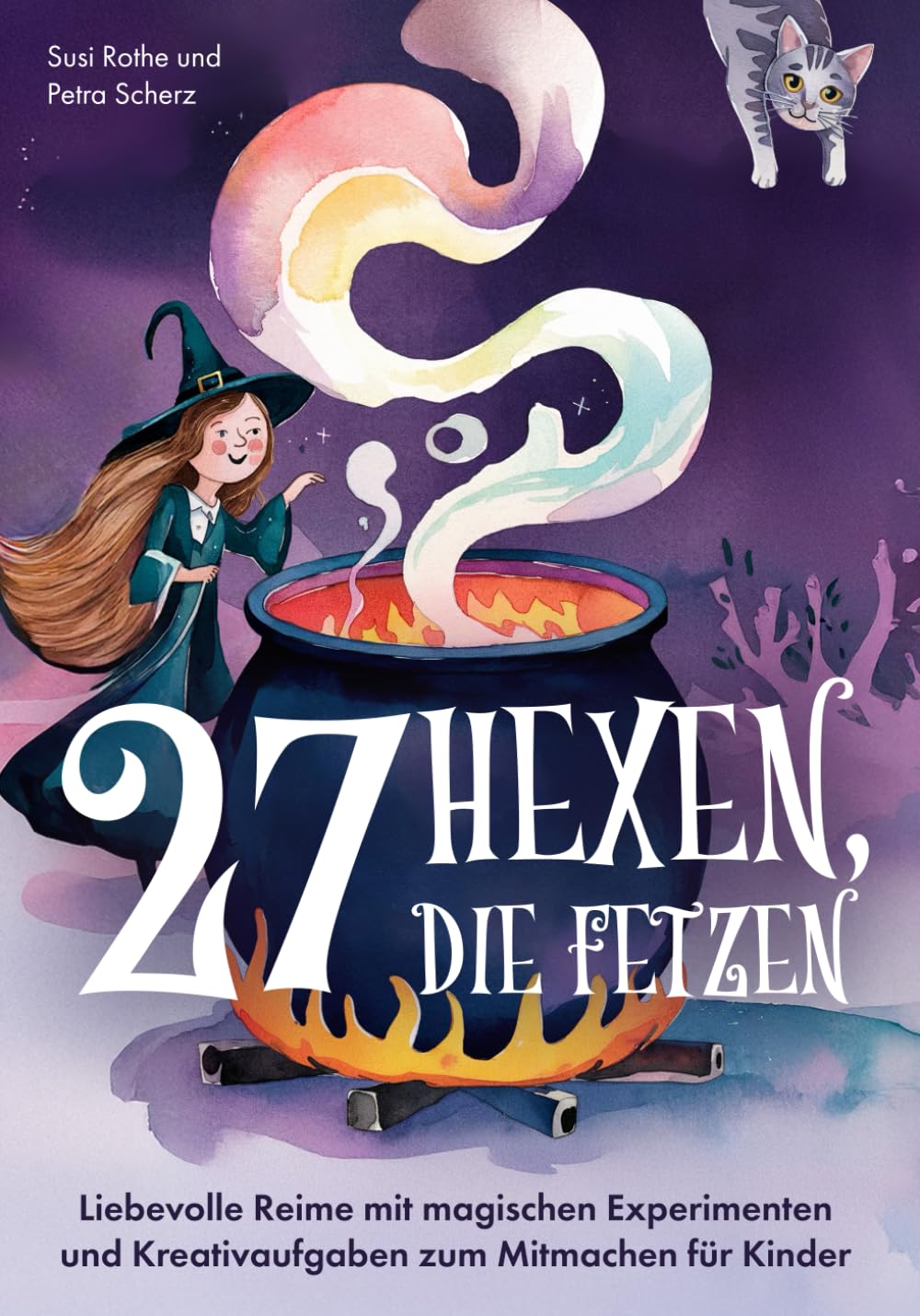 27 Hexen, die fetzen: Liebevolle Reime mit magischen Experimenten und Kreativaufgaben zum Mitmachen für Kinder