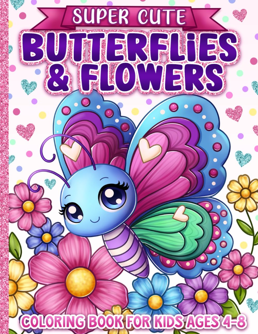 Coloring Book for Kids Ages 4-8: Super Cute Butterflies and Flowers for Girls