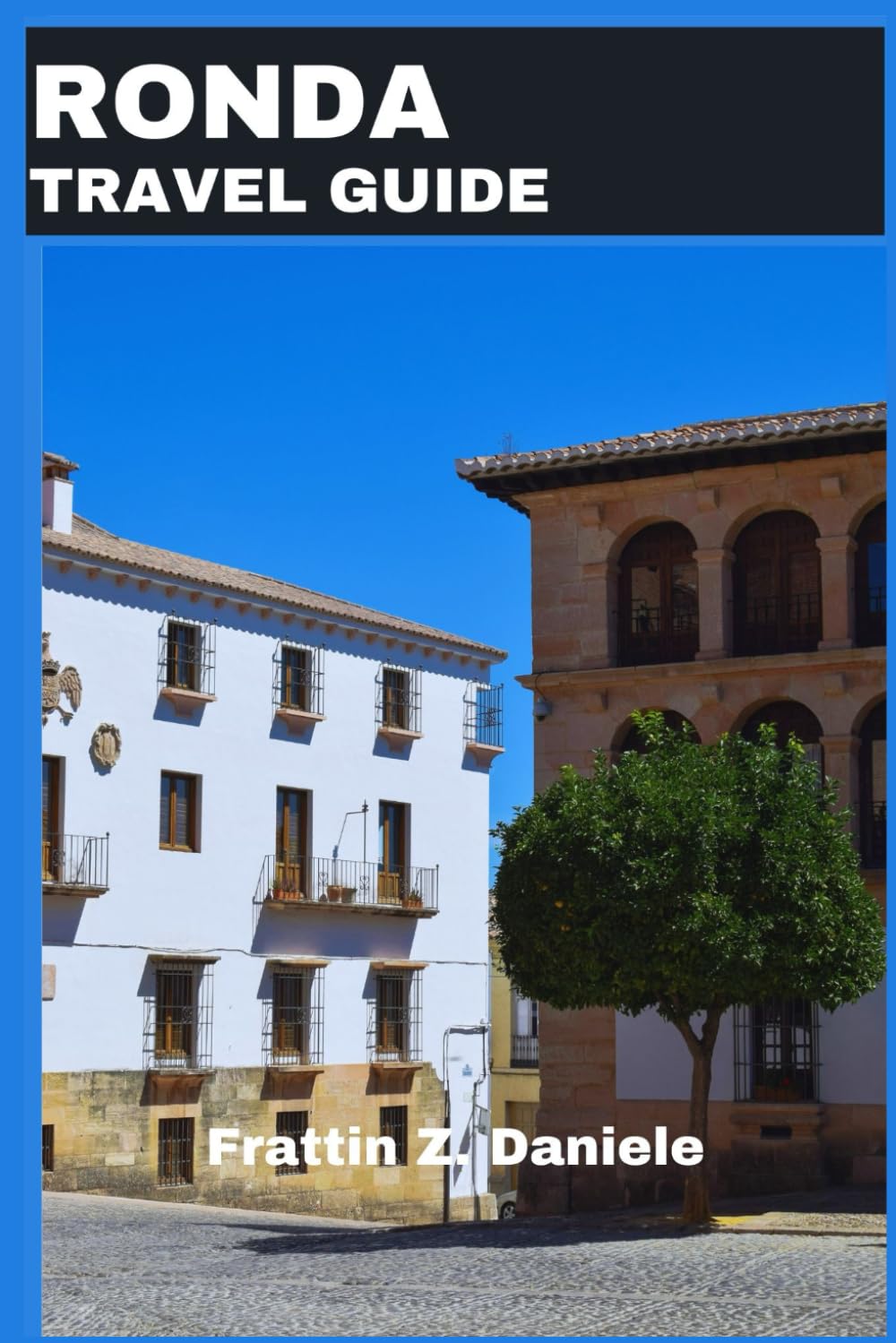 RONDA TRAVEL GUIDE: Unlocking Andalusia’s Historic and Natural Treasures