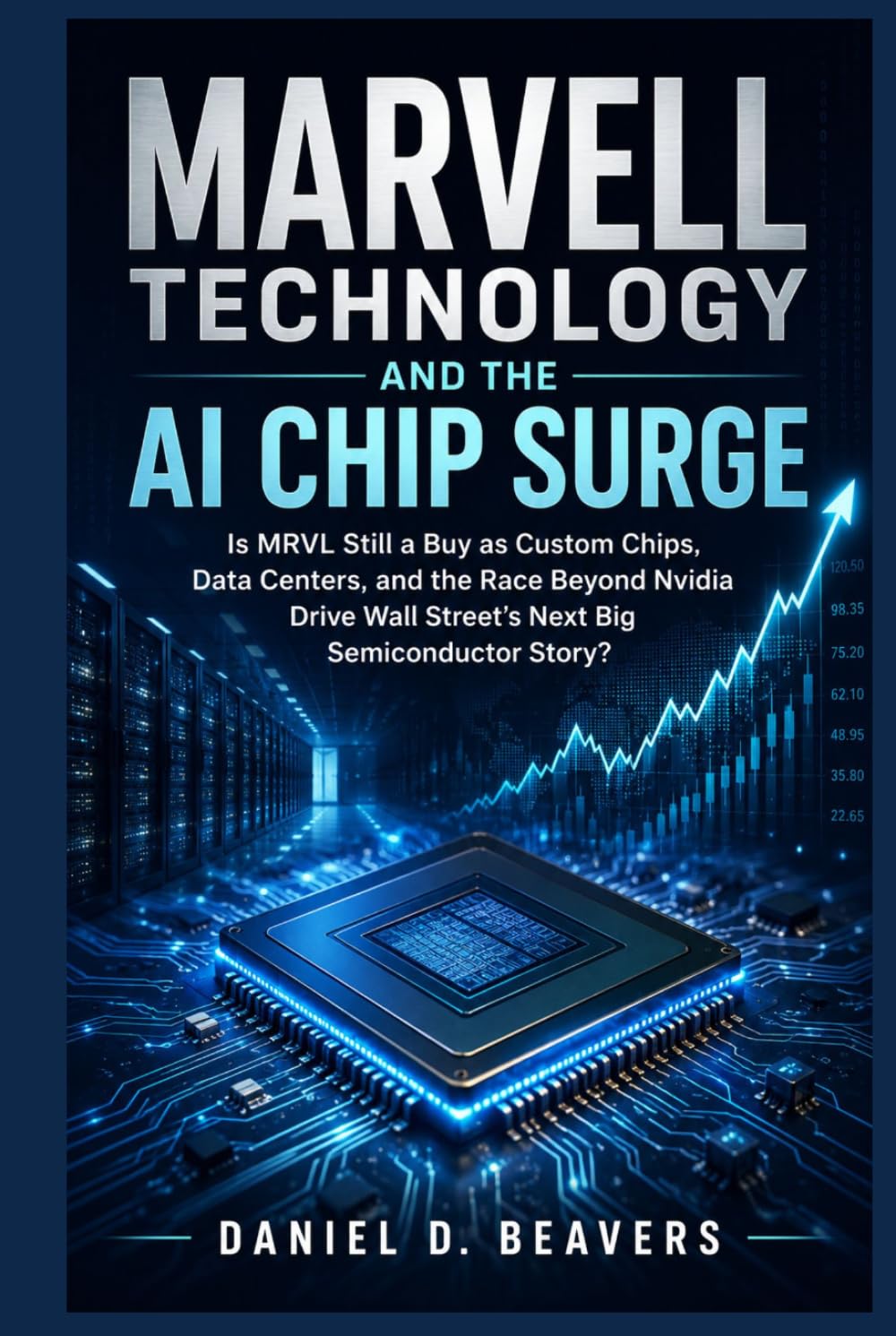 Marvell Technology and the AI Chip Surge: Is MRVL Still a Buy as Custom Chips, Data Centers, and the Race Beyond Nvidia Drive Wall Street’s Next Big Semiconductor Story?