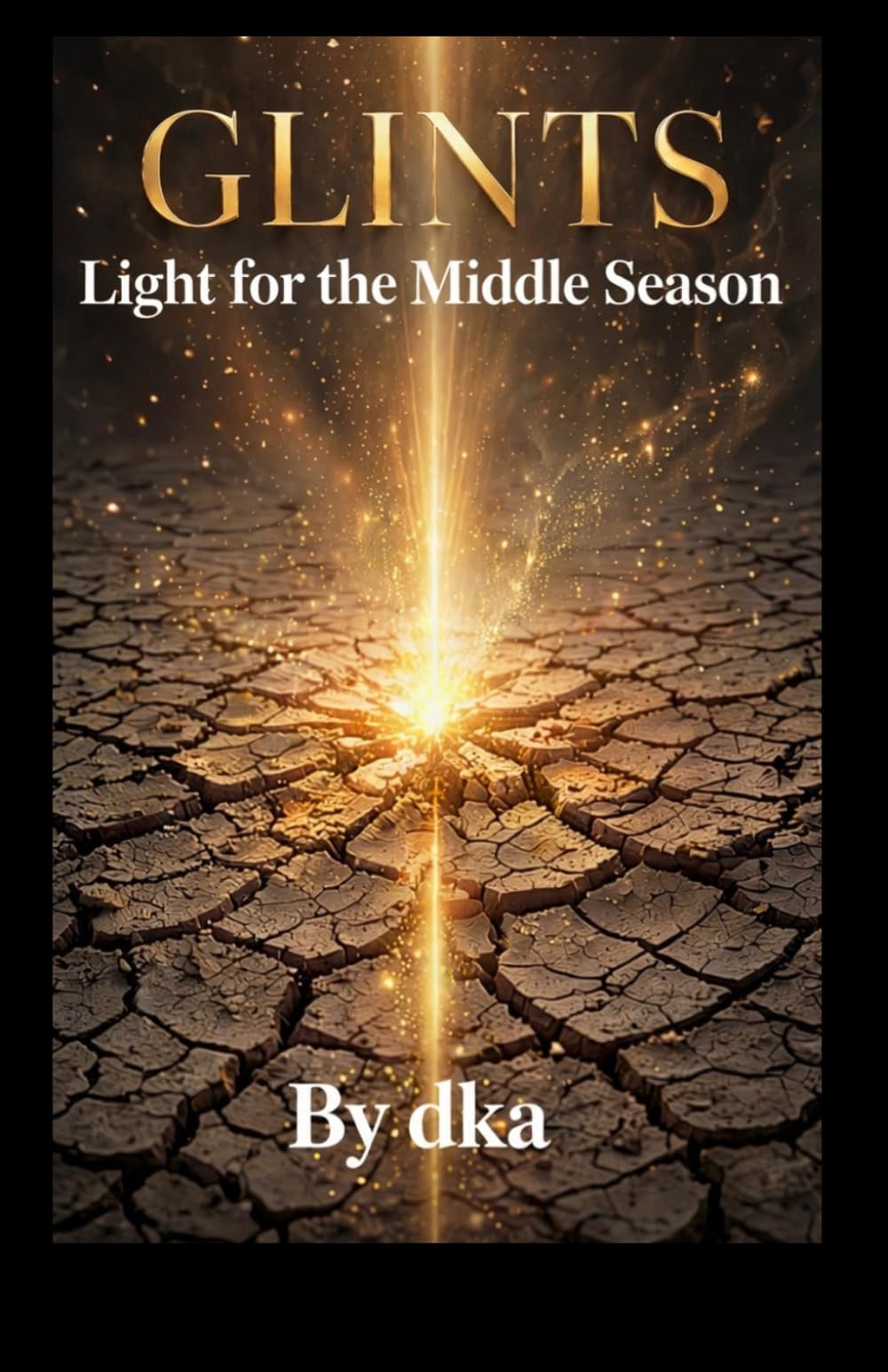 GLINTS: Glints: Light for the Middle Season. By dka