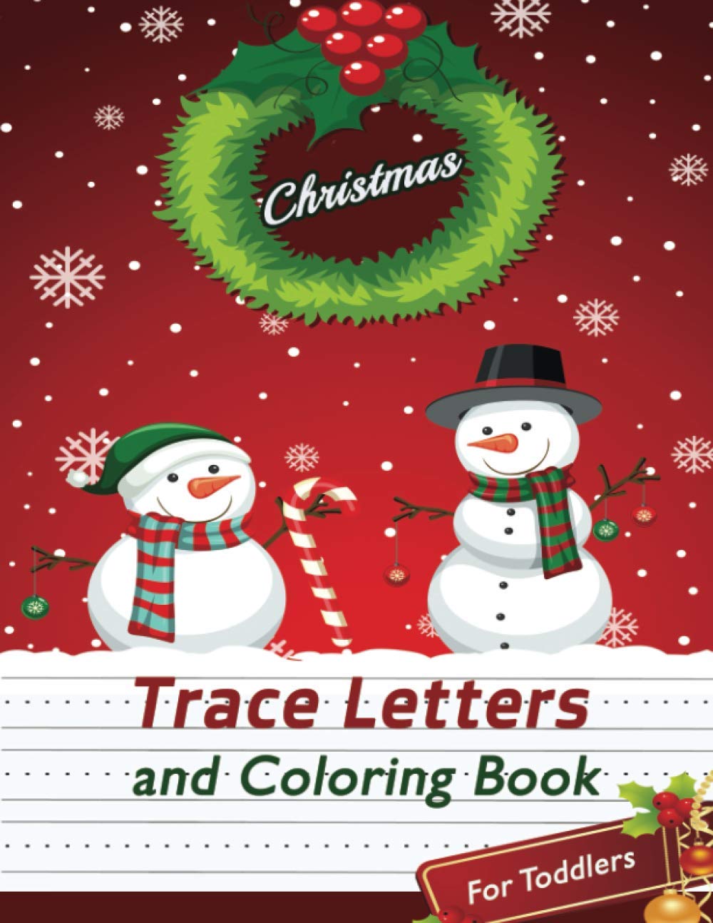 Christmas Trace Letters and Coloring Book for Toddlers: Letter Tracing Workbook, Alphabet Tracing Practice, Learning at Home During Christmas Season, 110 Large Pages 8.5 x 11 Inches.