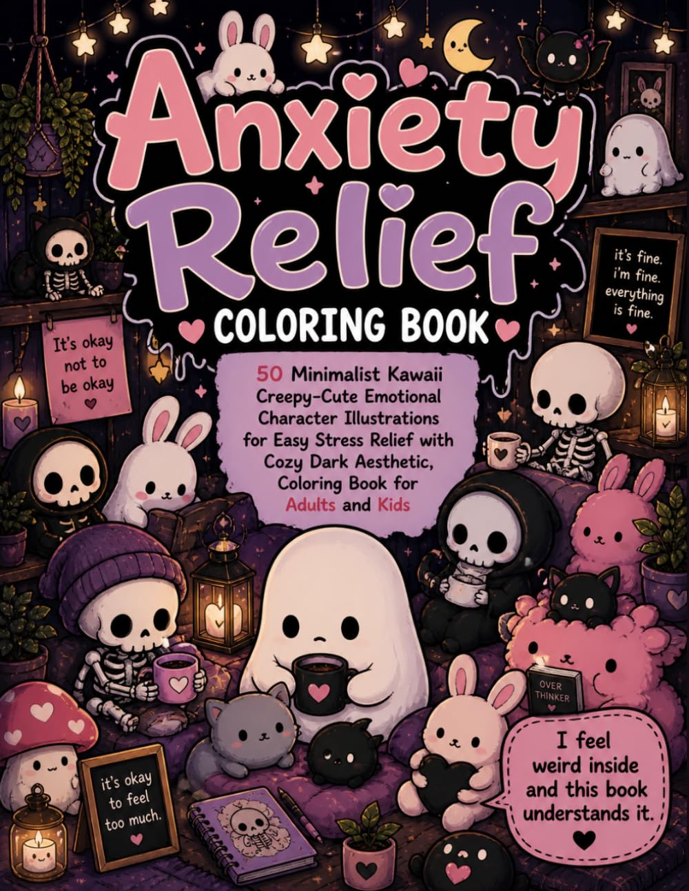 Anxiety Relief Coloring Book: 50 Minimalist Kawaii Creepy-Cute Emotional Character Illustrations for Easy Stress Relief with Cozy Dark Aesthetic, Coloring Book for Adults and Kids
