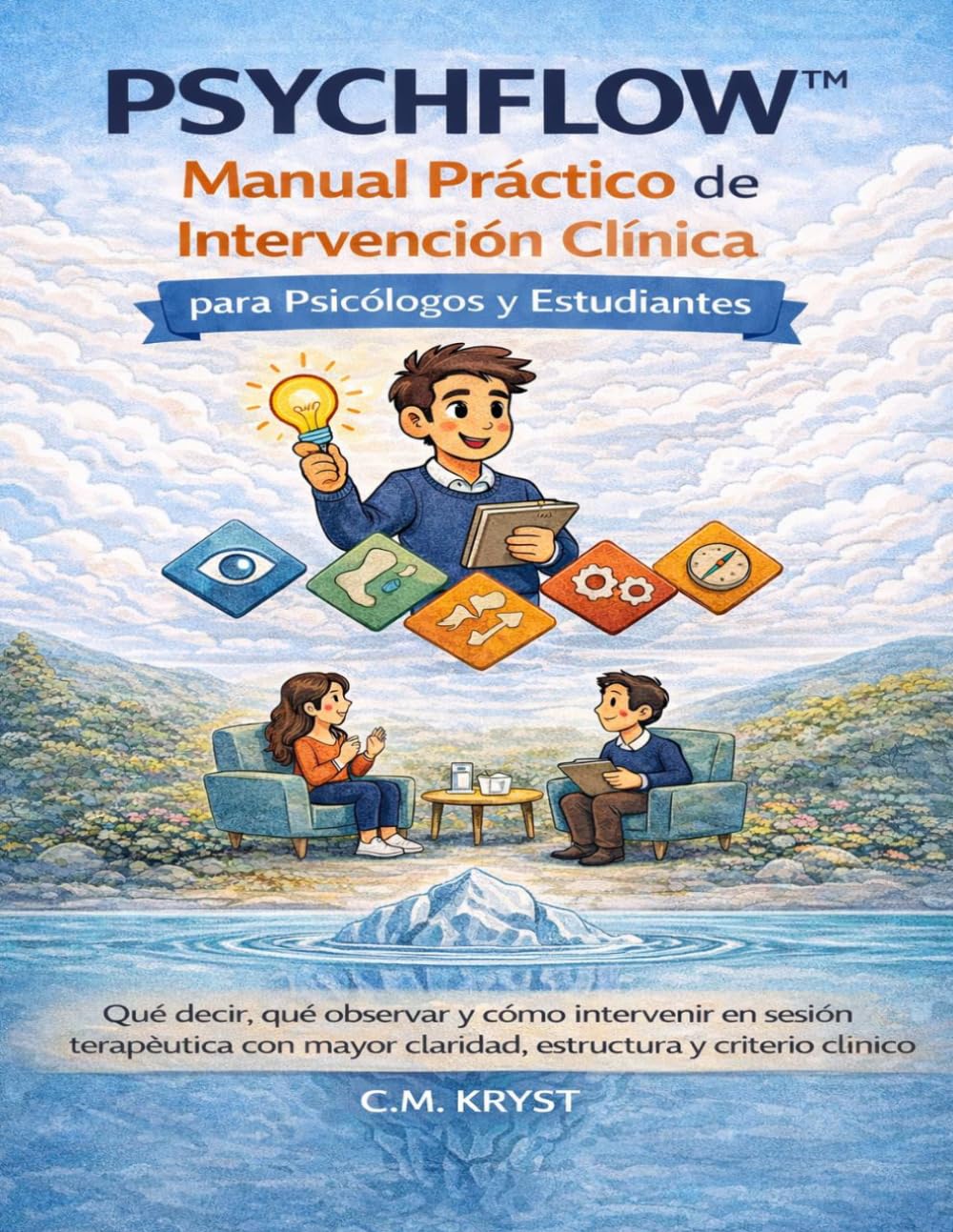 PSYCHFLOW™ ®: Manual Práctico de Intervención Clínica para Psicólogos y Estudiantes