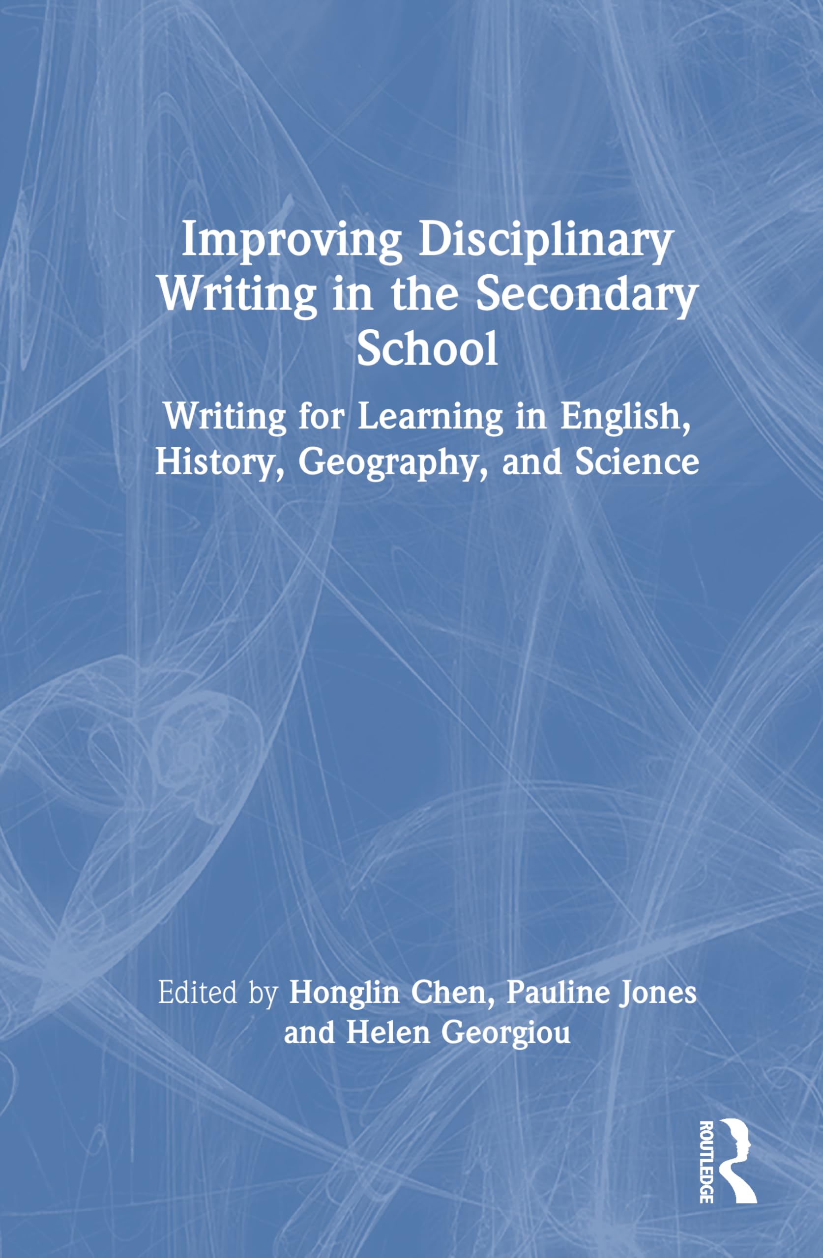 Improving Disciplinary Writing in the Secondary School: Writing for Learning in English, History, Geography, and Science