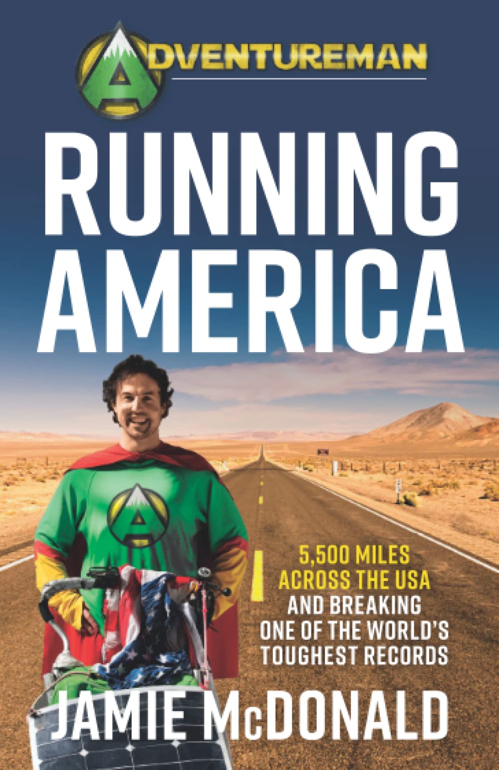 Adventureman: Running America: A Glimmer of Hope: 5,500 Miles Across the USA