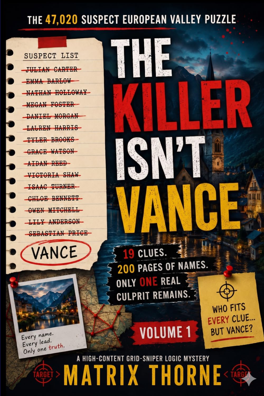 : The Killer Isn't Vance: The 47,020 Suspect European Valley Puzzle: 19 Clues. 200 Pages of Names. Only One Real Culprit Remains. (The Deduction Matrix Series)