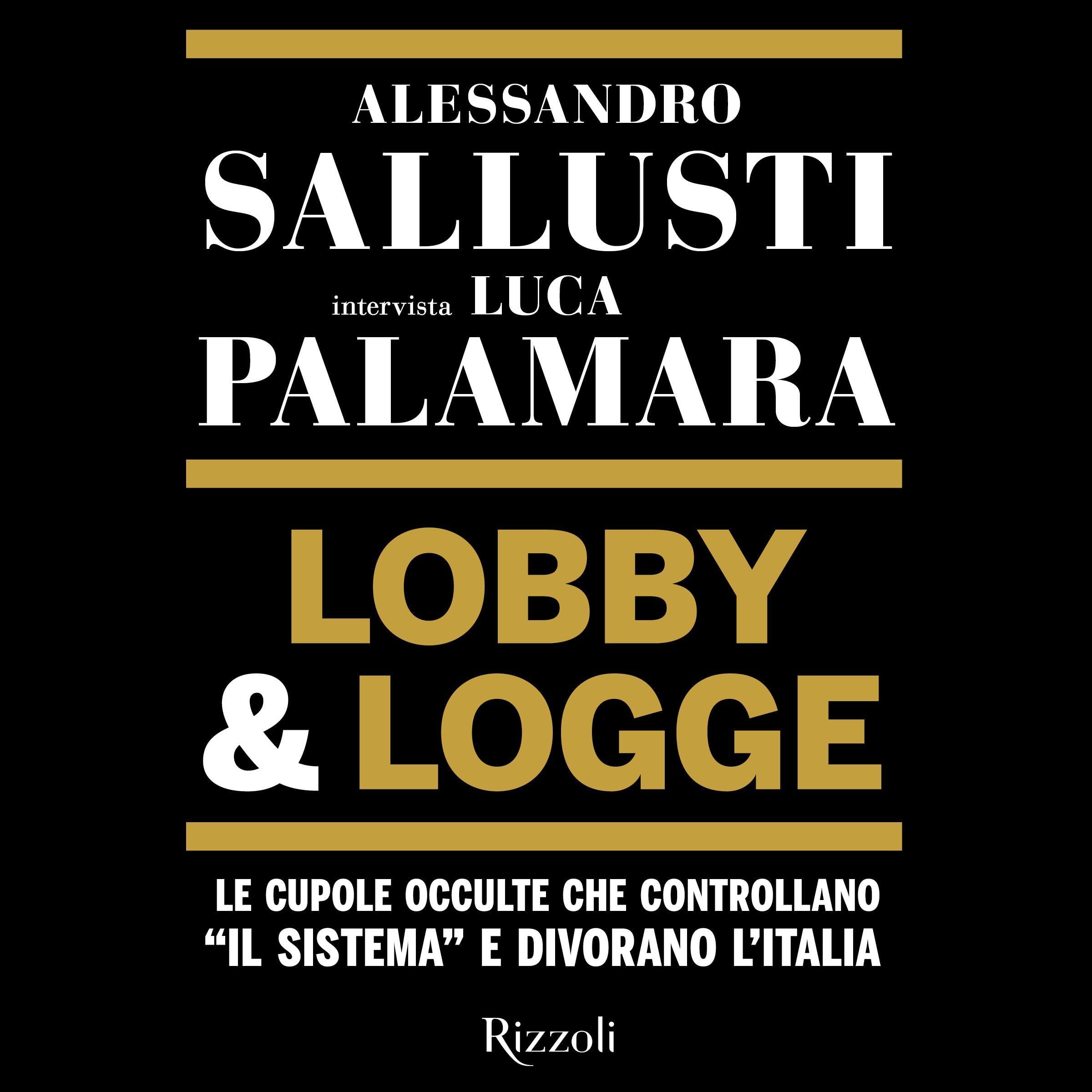 Lobby e logge: Le cupole occulte che controllano "il sistema" e divorano l'Italia