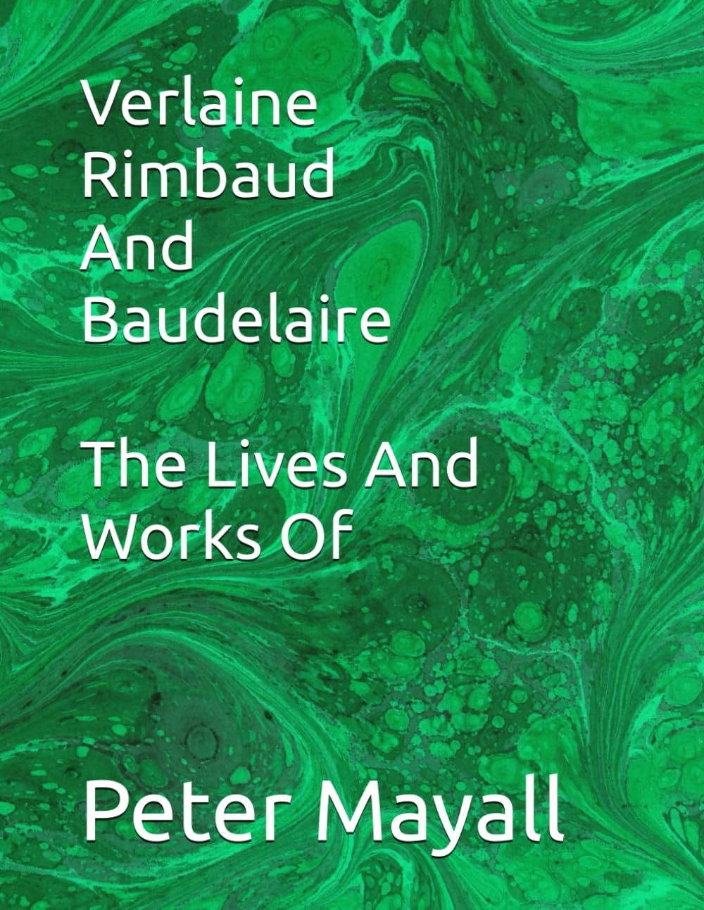 Verlaine Rimbaud And Baudelaire The Lives And Works Of