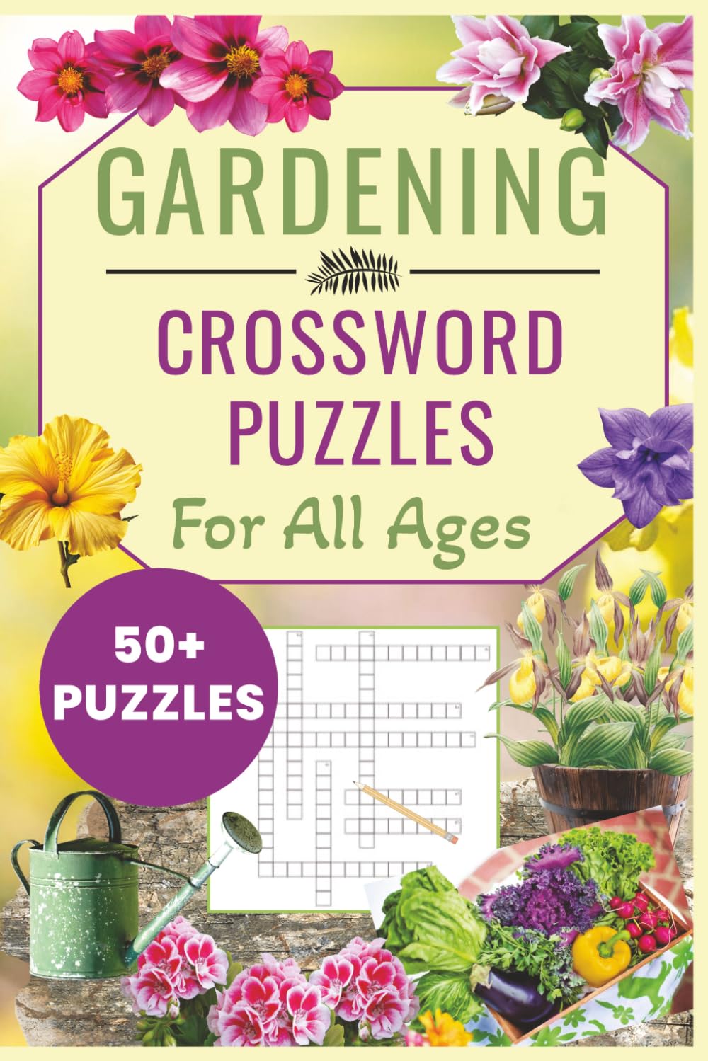 Gardening Crossword Puzzles For All Ages: A Blooming Collection Of Crossword Puzzles For Gardeners, Plant Lovers, And Outdoor Enthusiasts | 54 ... Hobby Gardeners, And Nature Enthusiasts