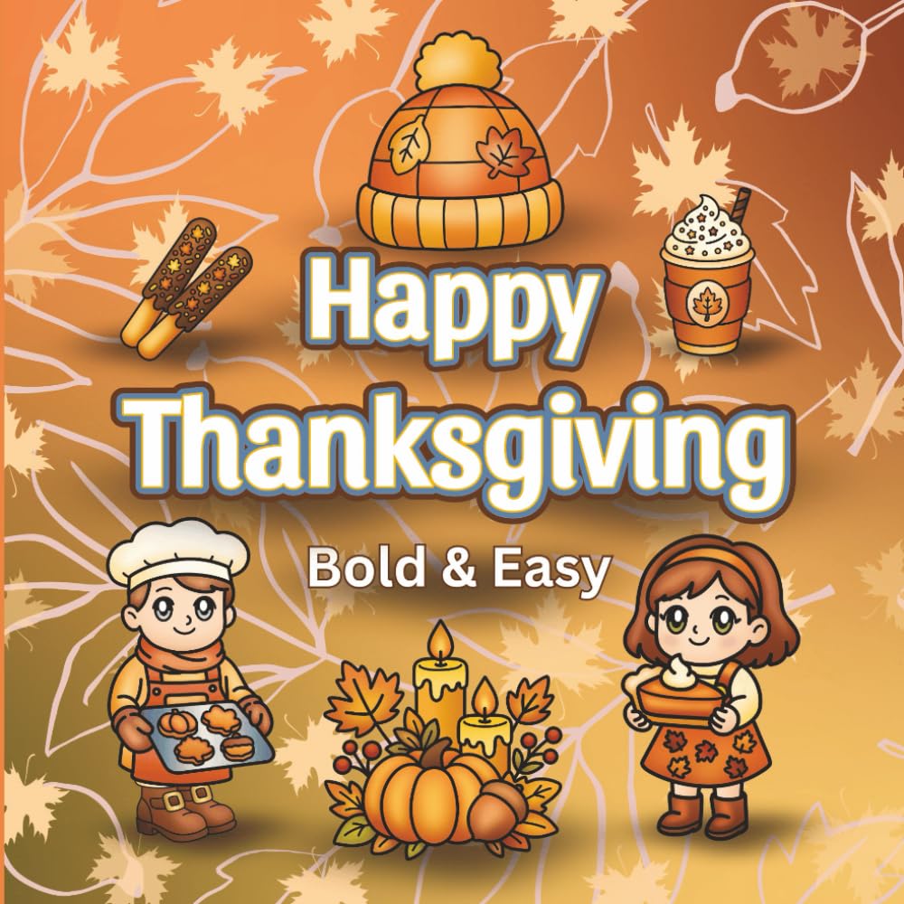 Happy Thanksgiving: Bold and Easy Thanksgiving Coloring Book: Simple and Relaxing Autumn Designs for All Ages