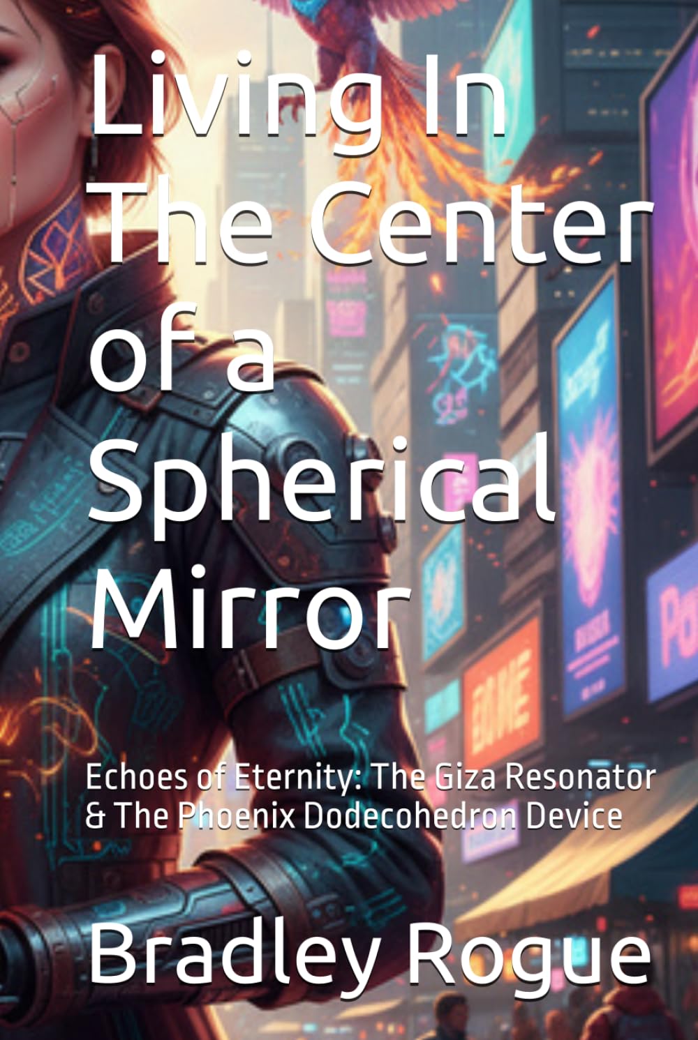 Living In The Center of a Spherical Miror: Echoes of Eternity: The Giza Resonator & The Phoenix Dodecohedron Device (Living In The Center of a ... Kronos Deception & The Phoenix Dodecahedron)