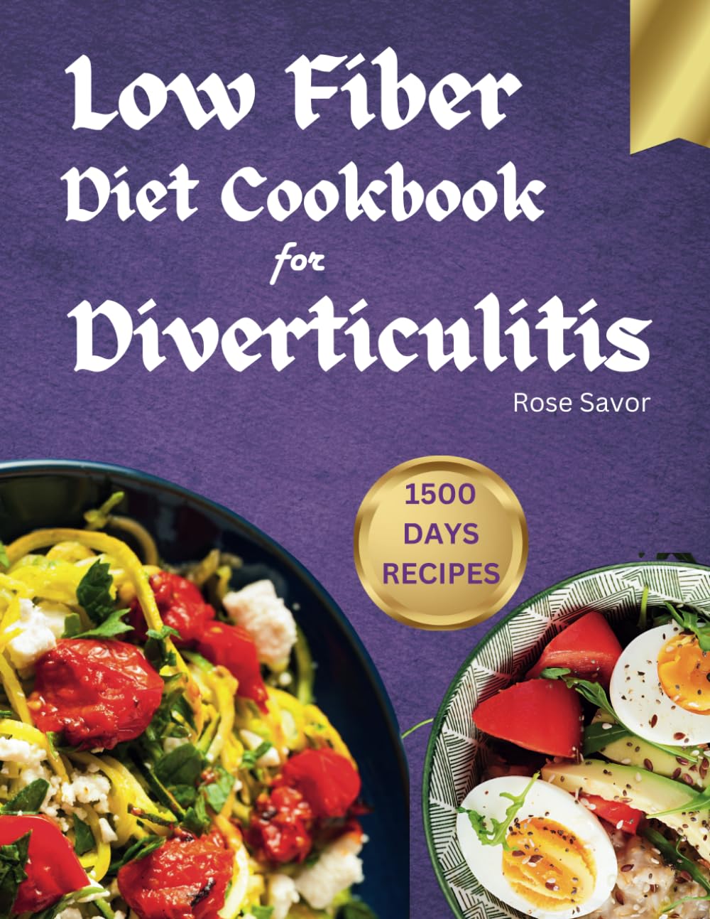 Low Fiber Diet Cookbook For Diverticulitis: Comprehensive Diet Guide and Easy to Follow Low Fiber Recipes to Soothe Digestive System.