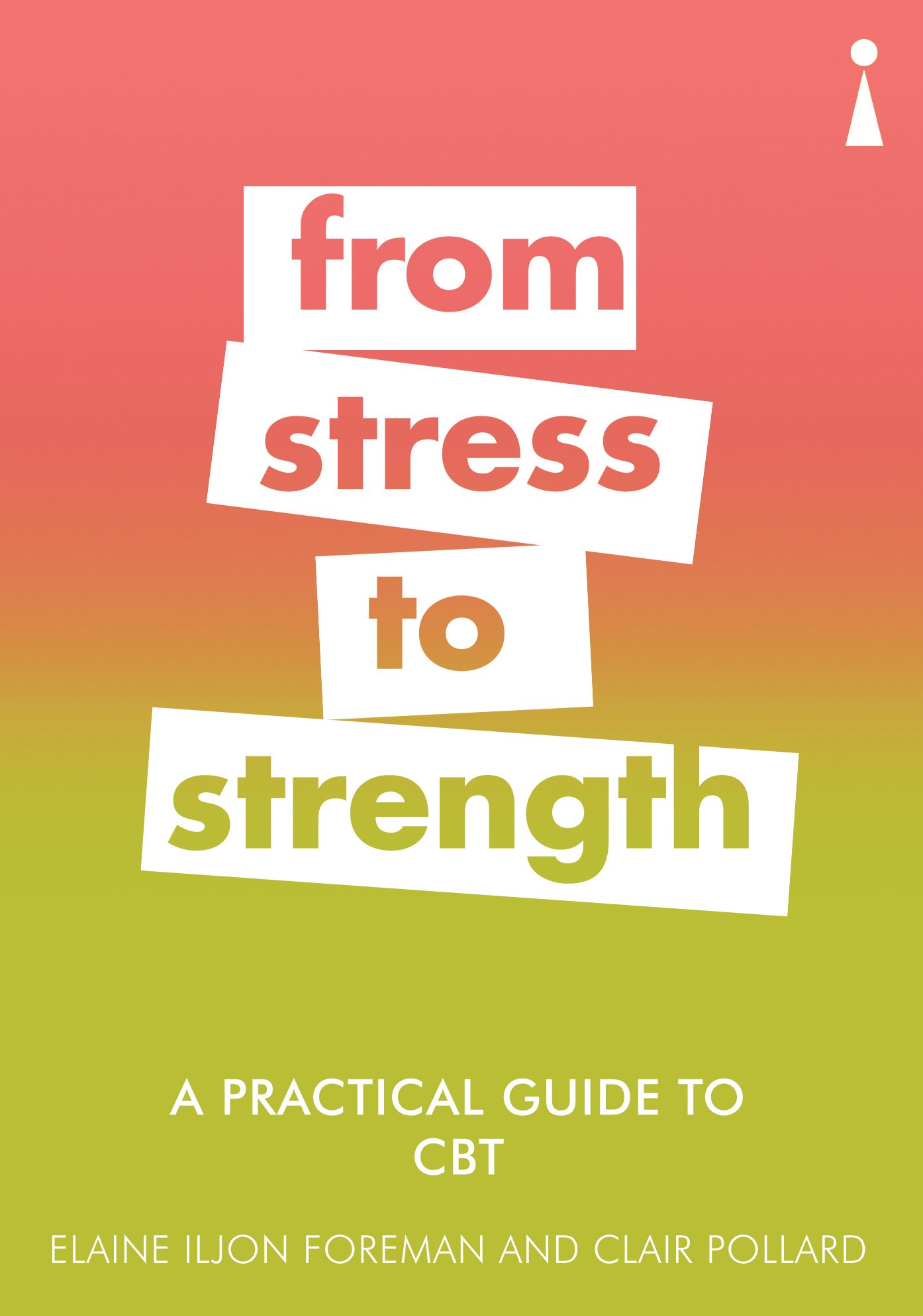Icon Books A Practical Guide to CBT: From Stress to Strength