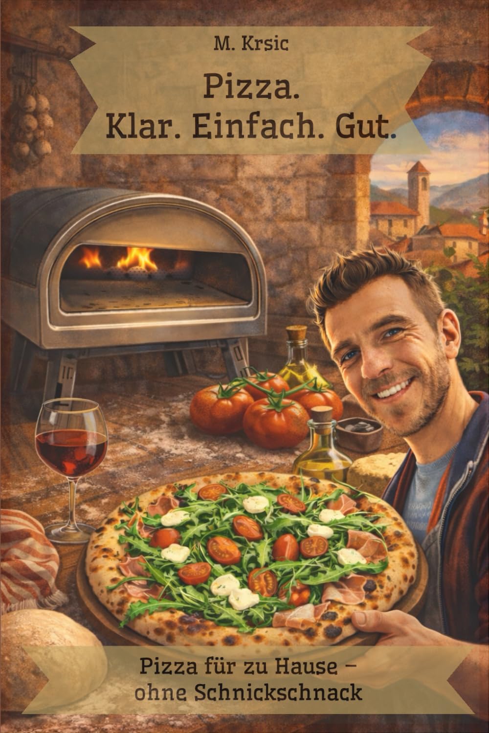 Pizza. Klar. Einfach. Gut.: Pizza für zu Hause – ohne Schnickschnack