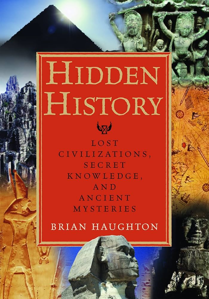 Hidden History: Lost Civilizations, Secret Knowledge, and