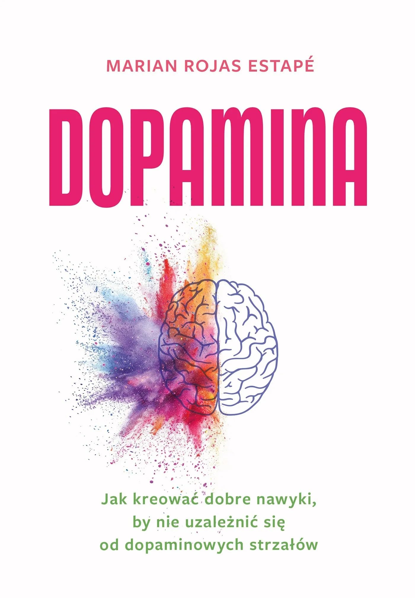 Dopamina: Jak kreować dobre nawyki, by nie uzależnić się od dopaminowych strzałów