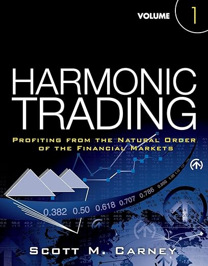 Harmonic Trading, Volume One: Profiting from the Natural Order of the Financial Markets, Volume 1
