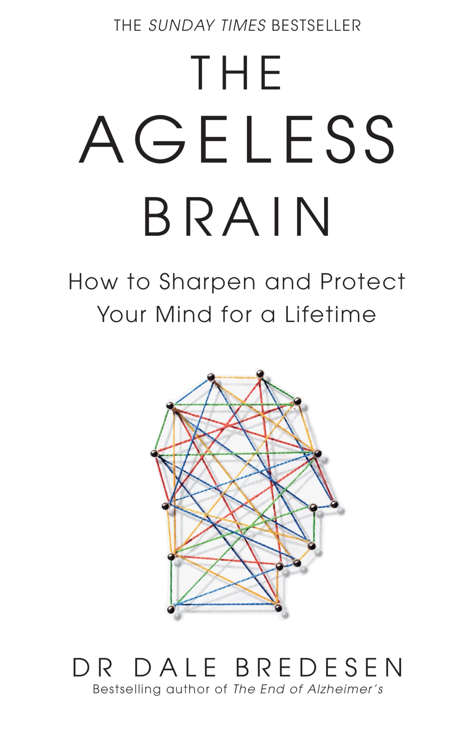 The Ageless Brain: How to Sharpen and Protect Your Mind for a Lifetime
