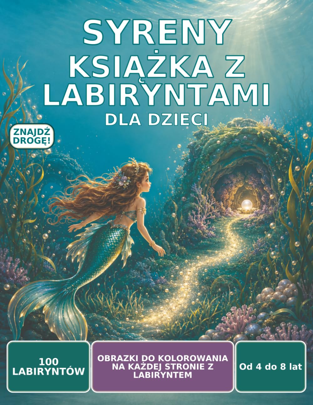 Książka z labiryntami syren dla dzieci: 100 wyjątkowych labiryntów z obrazkami do kolorowania, dla dzieci od 4 do 8 lat