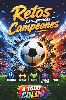 Retos para Grandes Campeones: Libro de Fútbol para Niños. A todo color. 150 Retos + 10 Jugadas Míticas para ayudar a mejorar sus habilidades futbolísticas.