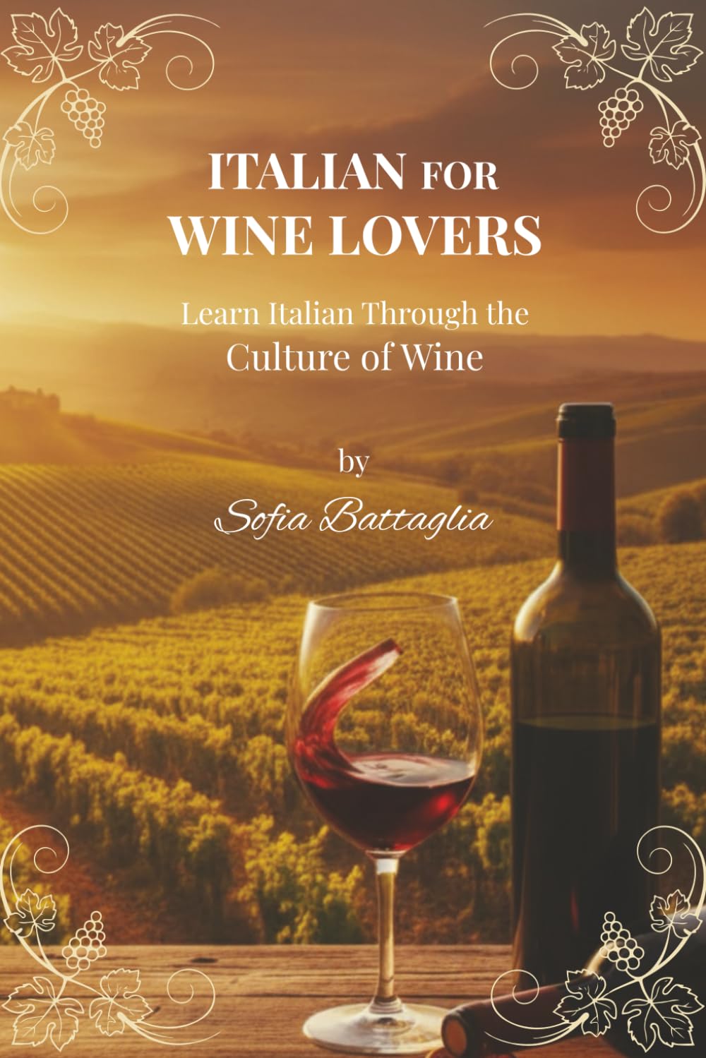 Italian for Wine Lovers – Learn Italian through the Culture of Wine: A practical guide to learning Italian through wine culture