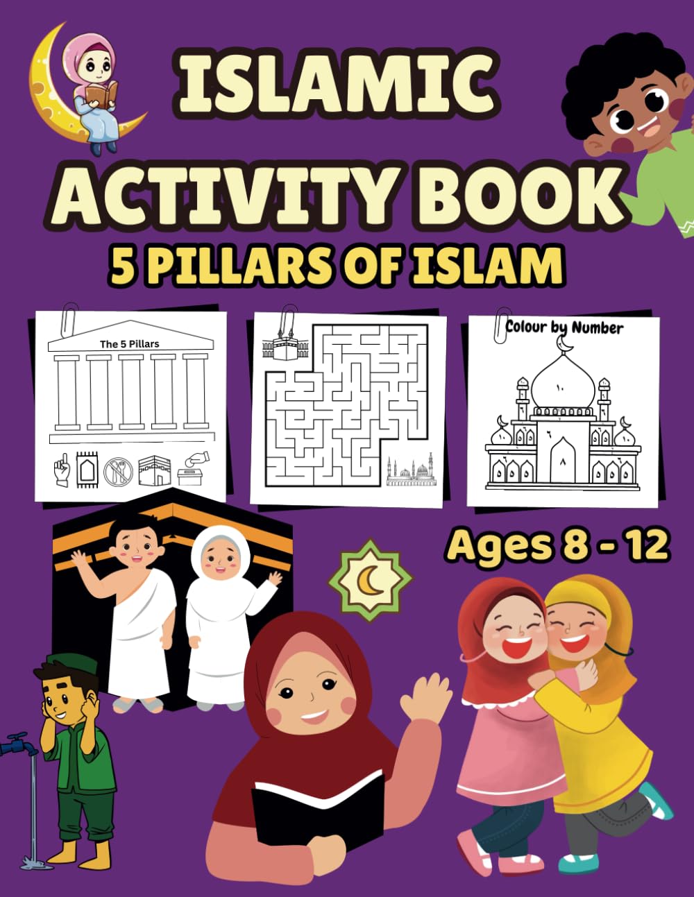ISLAMIC ACTIVITY BOOK: 5 PILLARS OF ISLAM For Ages 8 -12 Years (kids & Islam)