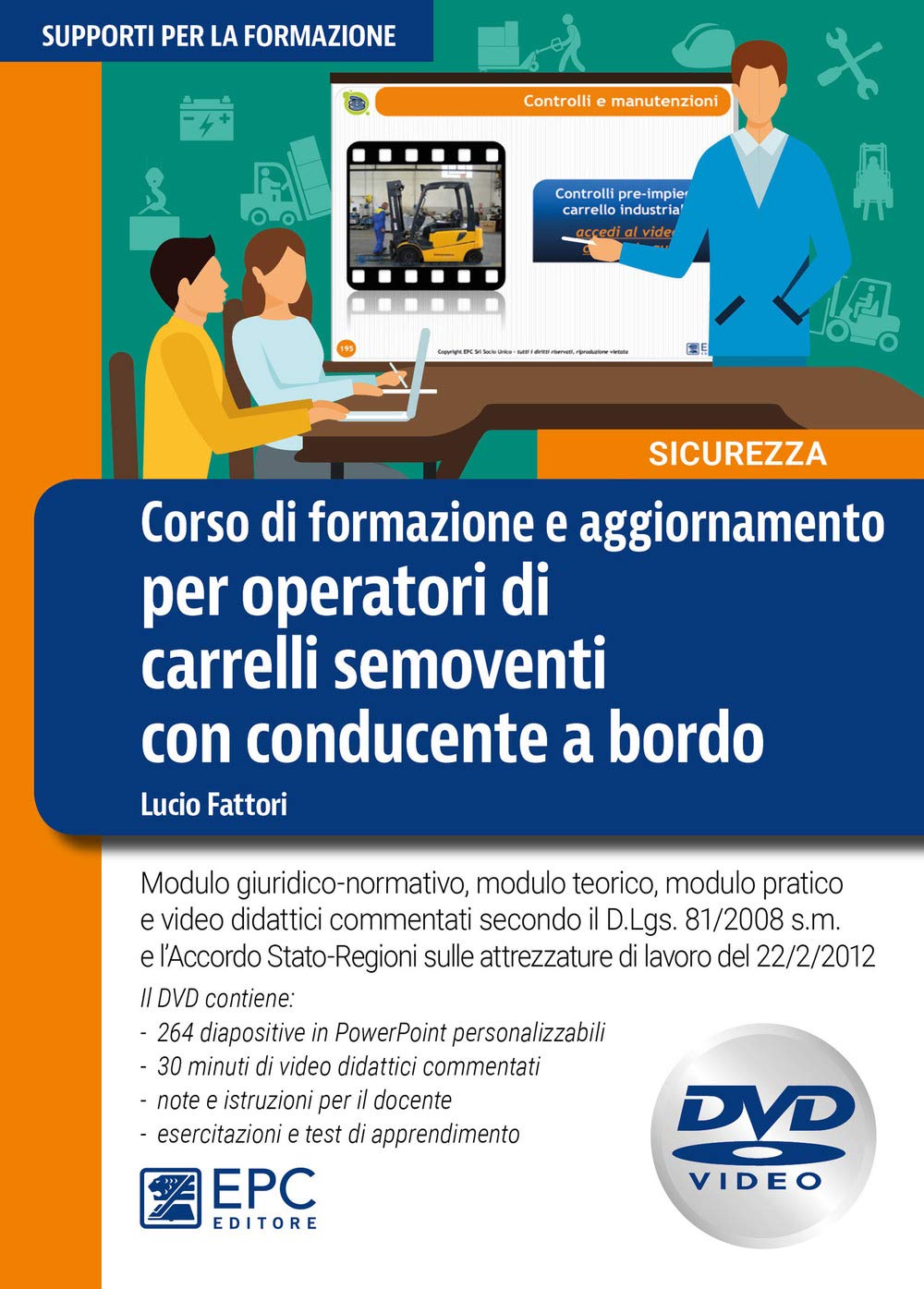 Corso di formazione e aggiornamento per operatori di carrelli semoventi con conducente a bordo. Modulo giuridico-​normativo, modulo teorico, modulo pratico e video didattici commentati secondo il D...