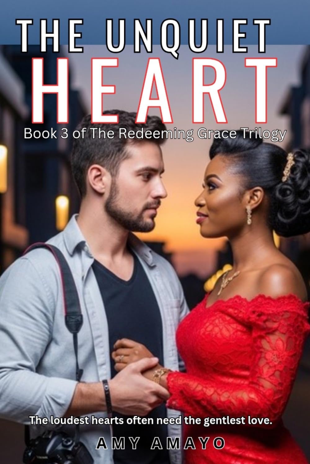 The Unquiet Heart (The Redeeming Grace Trilogy)