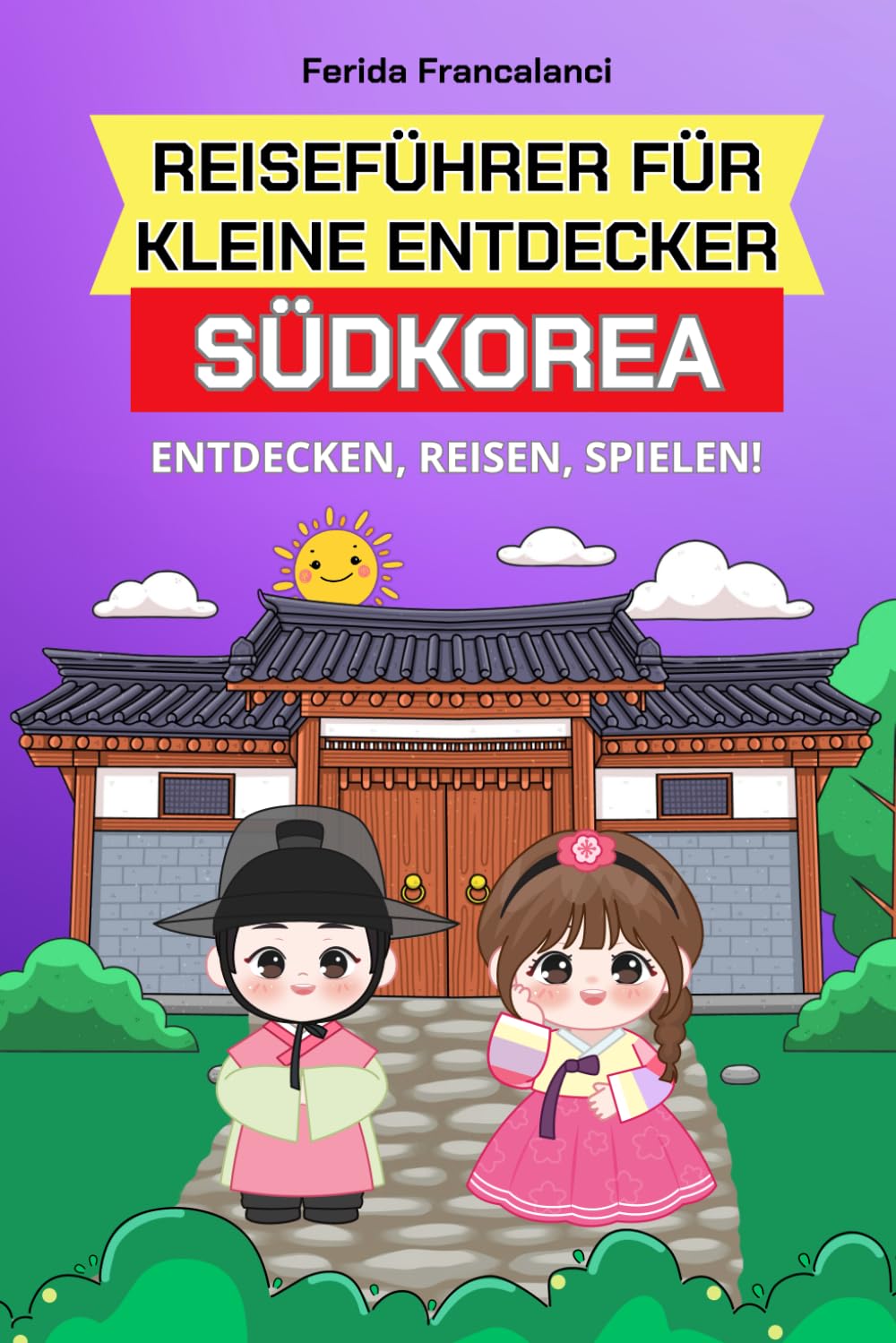 Reiseführer für kleine Entdecker Südkorea: Südkorea buch für Kinder