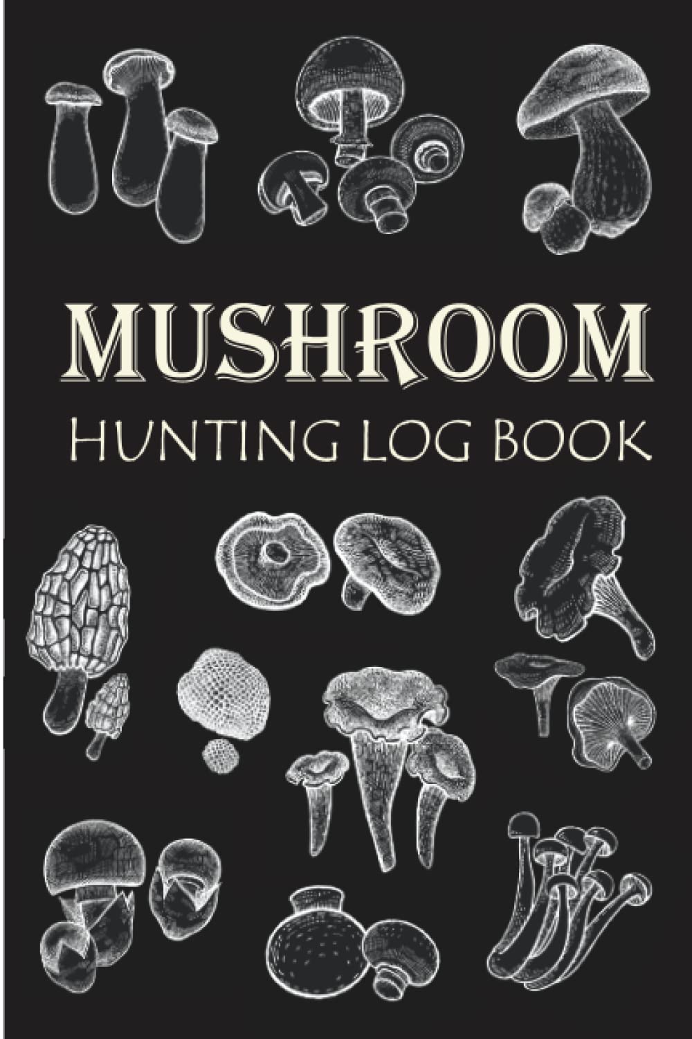 Mushroom Hunting Log Book: Mushroom Picking guided journal & notebook – Gift for Mushroom Hunters