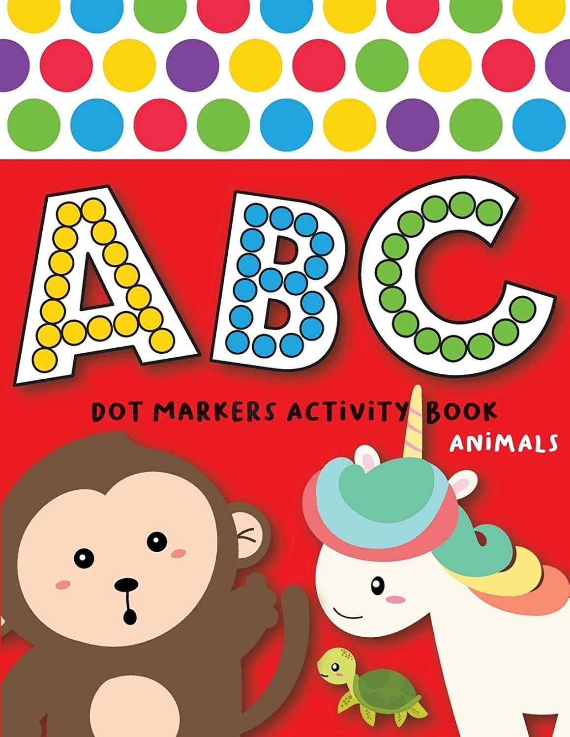 Dot markers activity book abc animals: easy guided big dots | do a dot page a day | giant, large, jumbo and cute usa art paint daubers kids activity ... toddler, preschool, kindergarten, girls, boys
