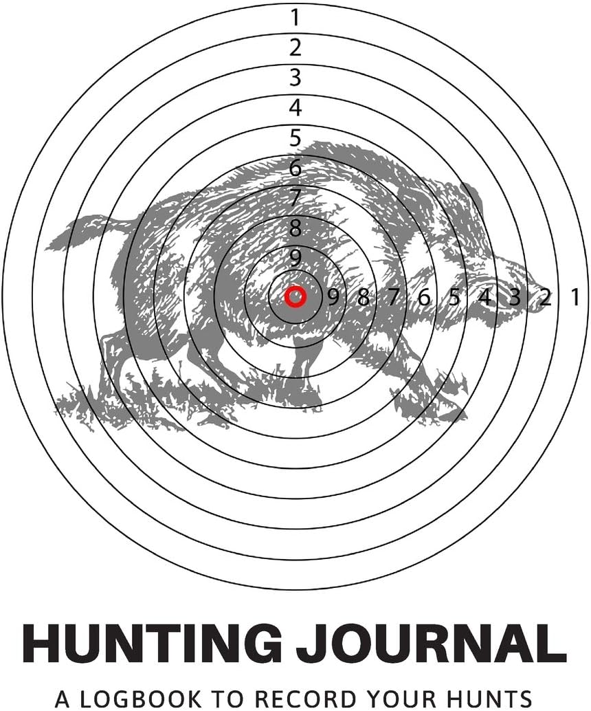 Hunting Journal: A Log Book Notebook to record Hunts For Deer Wild Boar Pheasant Rabbits Turkeys Ducks Fox with prompts for Weather, Date, Time, ... Hunting, Scents/Calls used and much more