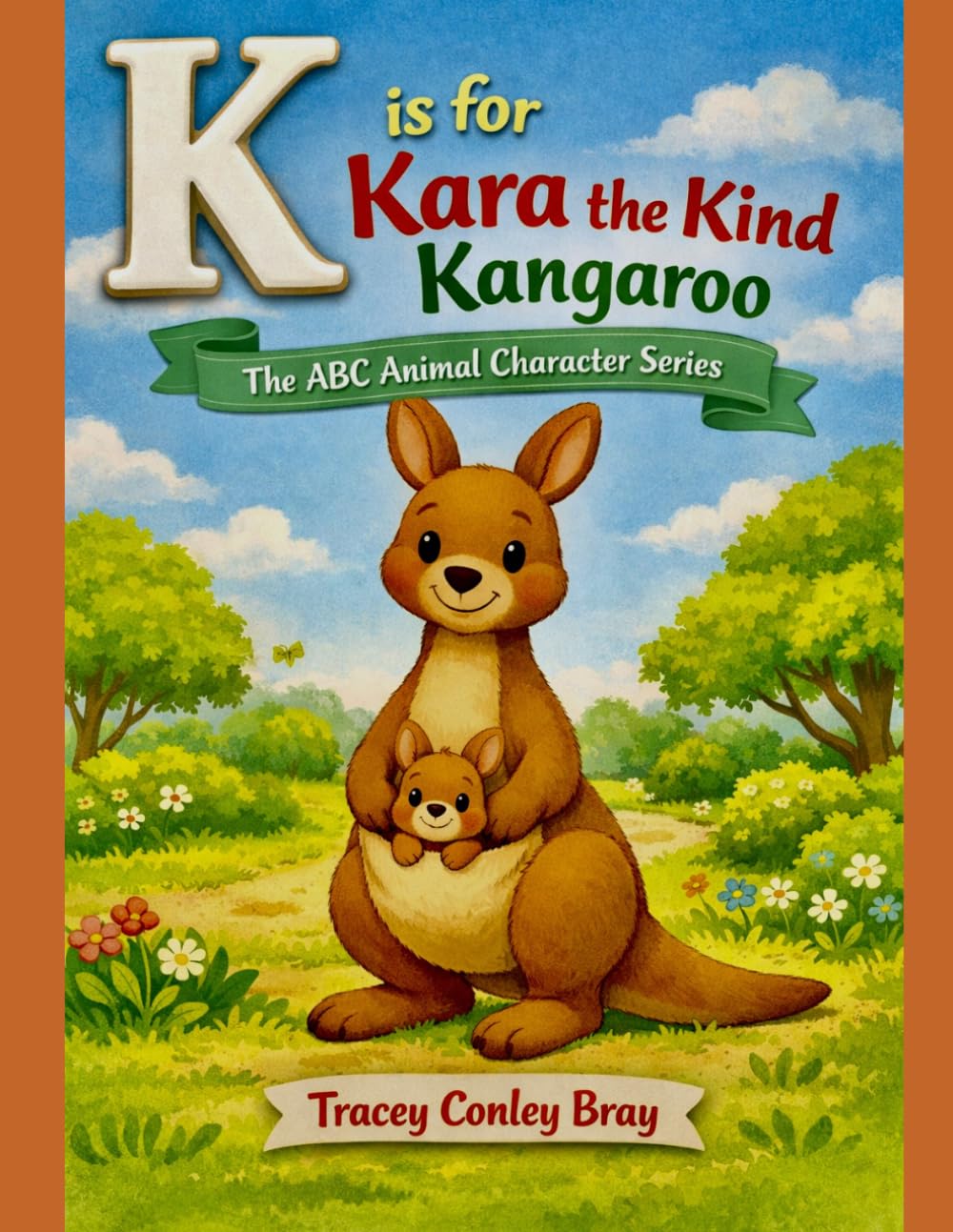 K is for Kara: The Kind Kangaroo (The ABC Animal Character Series)